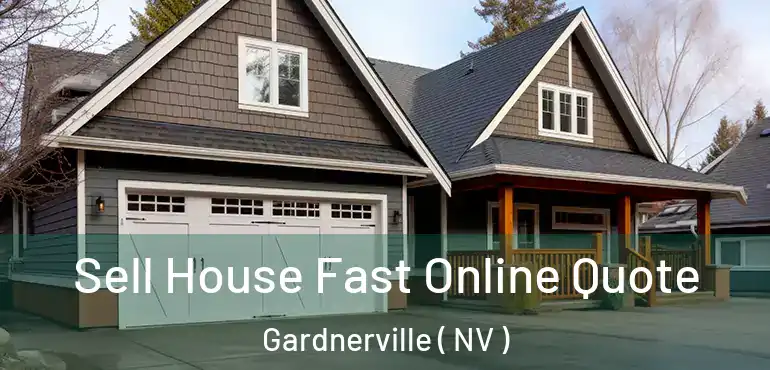 Sell House Fast Online Quote Gardnerville ( NV )