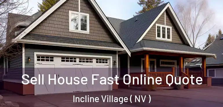 Sell House Fast Online Quote Incline Village ( NV )