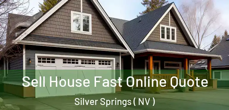 Sell House Fast Online Quote Silver Springs ( NV )