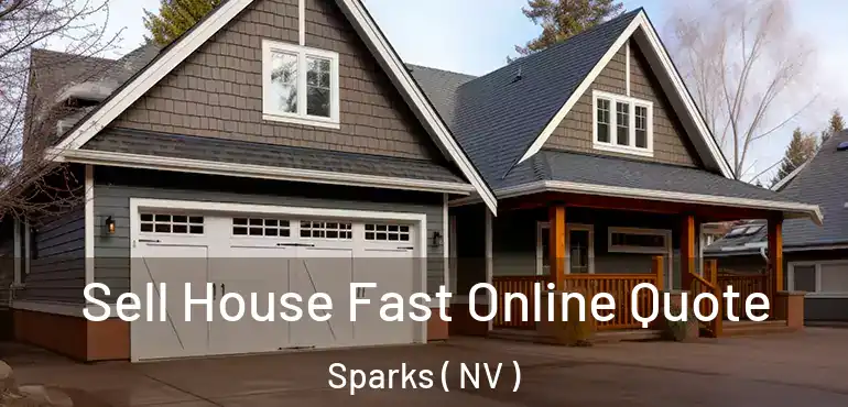 Sell House Fast Online Quote Sparks ( NV )