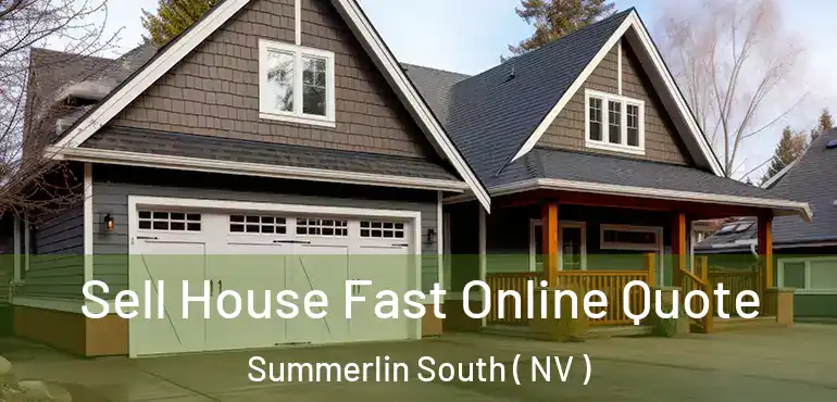 Sell House Fast Online Quote Summerlin South ( NV )