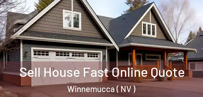 Sell House Fast Online Quote Winnemucca ( NV )