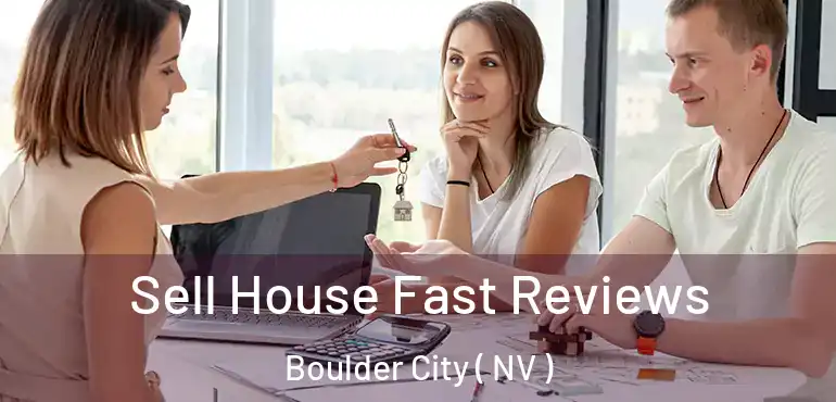 Sell House Fast Reviews Boulder City ( NV )
