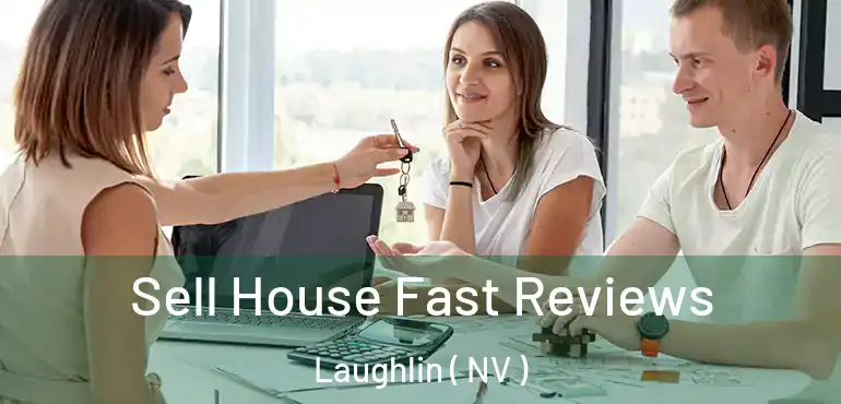 Sell House Fast Reviews Laughlin ( NV )