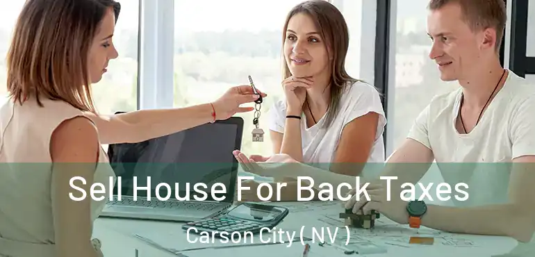 Sell House For Back Taxes Carson City ( NV )