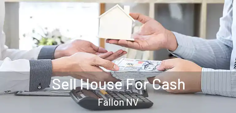 Sell House For Cash Fallon NV