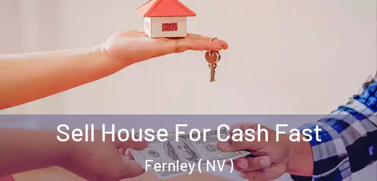 Sell House For Cash Fast Fernley ( NV )