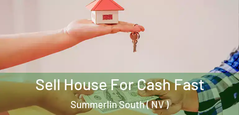 Sell House For Cash Fast Summerlin South ( NV )
