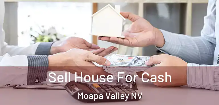Sell House For Cash Moapa Valley NV