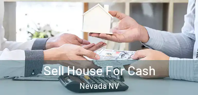Sell House For Cash Nevada NV