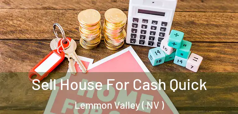 Sell House For Cash Quick Lemmon Valley ( NV )