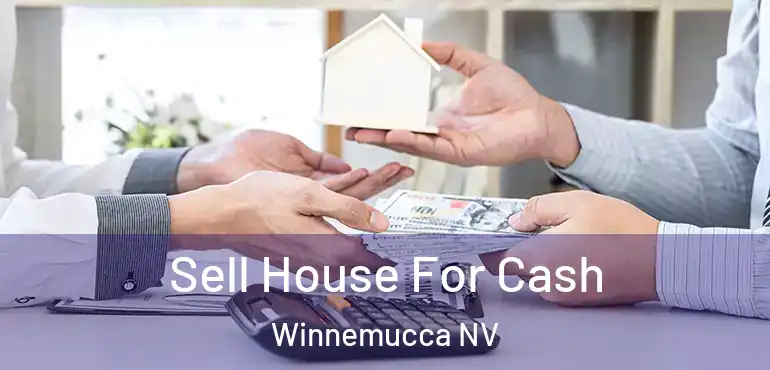 Sell House For Cash Winnemucca NV