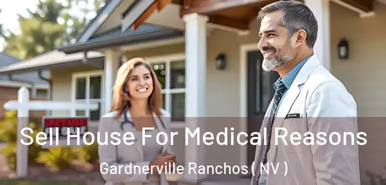 Sell House For Medical Reasons Gardnerville Ranchos ( NV )