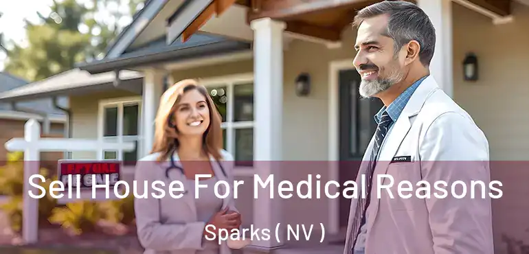 Sell House For Medical Reasons Sparks ( NV )