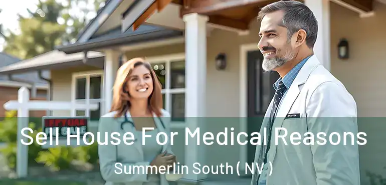 Sell House For Medical Reasons Summerlin South ( NV )