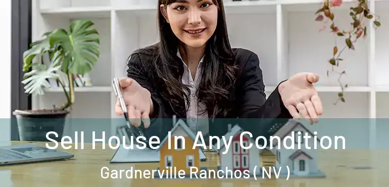 Sell House In Any Condition Gardnerville Ranchos ( NV )