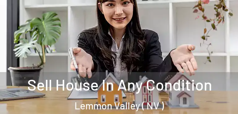 Sell House In Any Condition Lemmon Valley ( NV )
