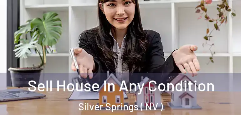 Sell House In Any Condition Silver Springs ( NV )