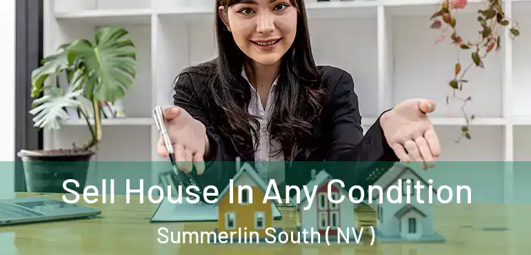 Sell House In Any Condition Summerlin South ( NV )