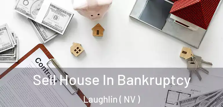 Sell House In Bankruptcy Laughlin ( NV )