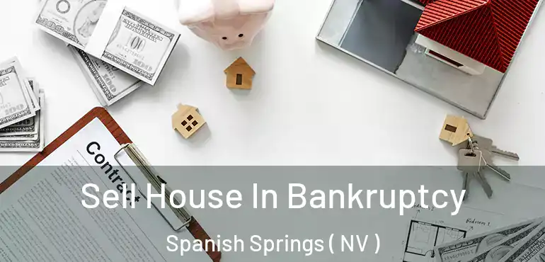 Sell House In Bankruptcy Spanish Springs ( NV )
