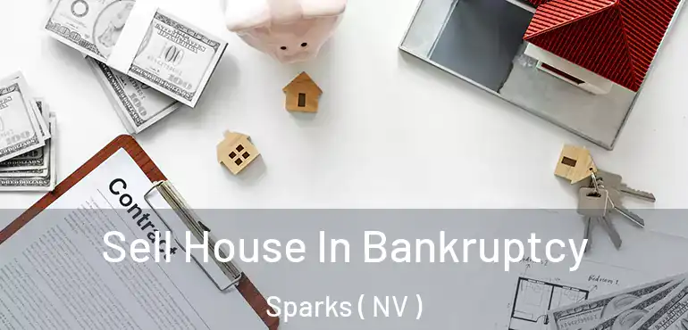 Sell House In Bankruptcy Sparks ( NV )