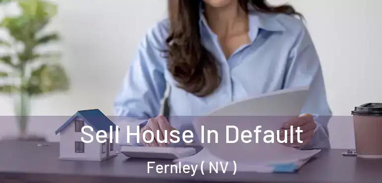Sell House In Default Fernley ( NV )