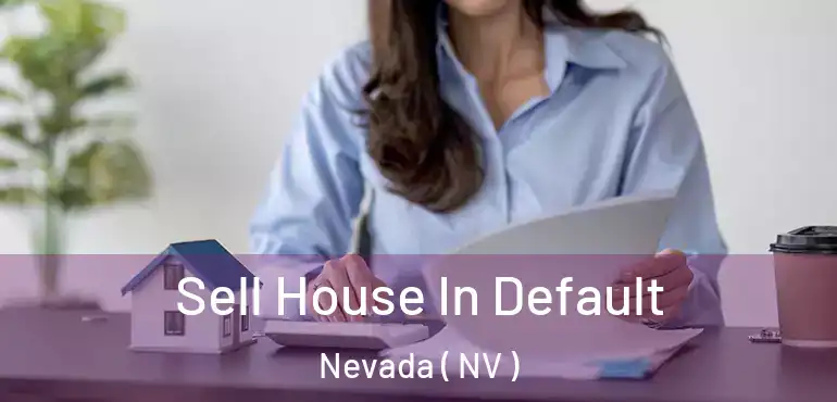 Sell House In Default Nevada ( NV )