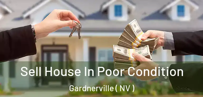  Sell House In Poor Condition Gardnerville ( NV )