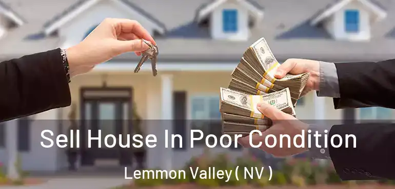Sell House In Poor Condition Lemmon Valley ( NV )