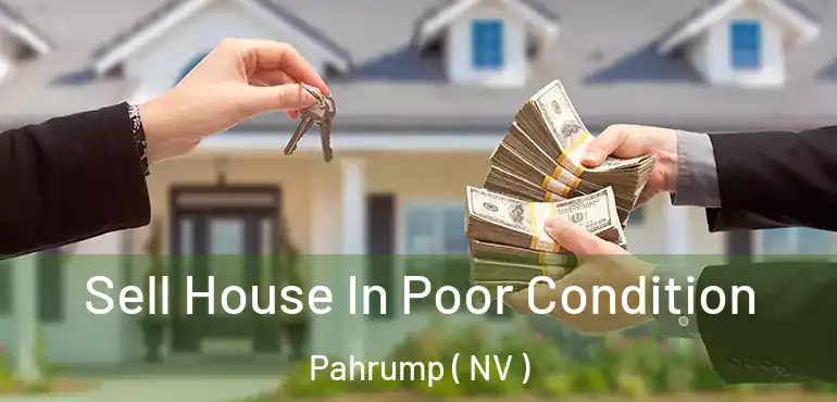  Sell House In Poor Condition Pahrump ( NV )