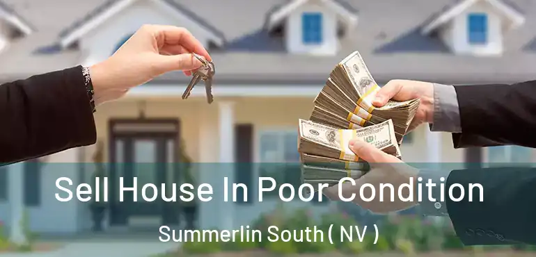 Sell House In Poor Condition Summerlin South ( NV )