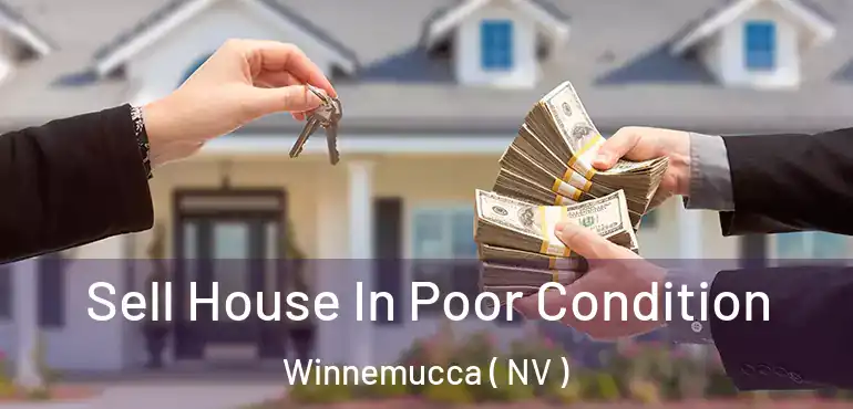 Sell House In Poor Condition Winnemucca ( NV )