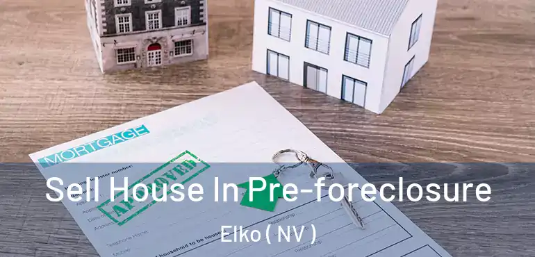 Sell House In Pre-foreclosure Elko ( NV )