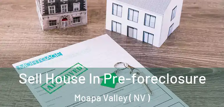 Sell House In Pre-foreclosure Moapa Valley ( NV )