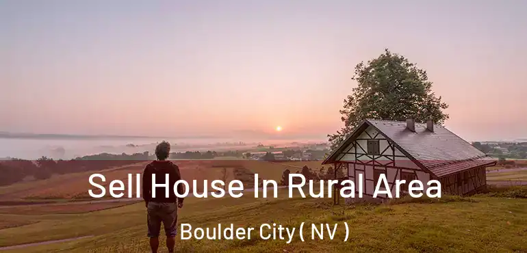 Sell House In Rural Area Boulder City ( NV )
