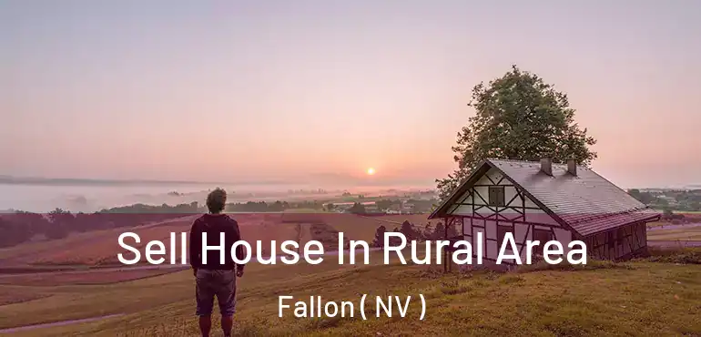 Sell House In Rural Area Fallon ( NV )