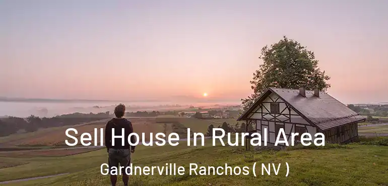 Sell House In Rural Area Gardnerville Ranchos ( NV )