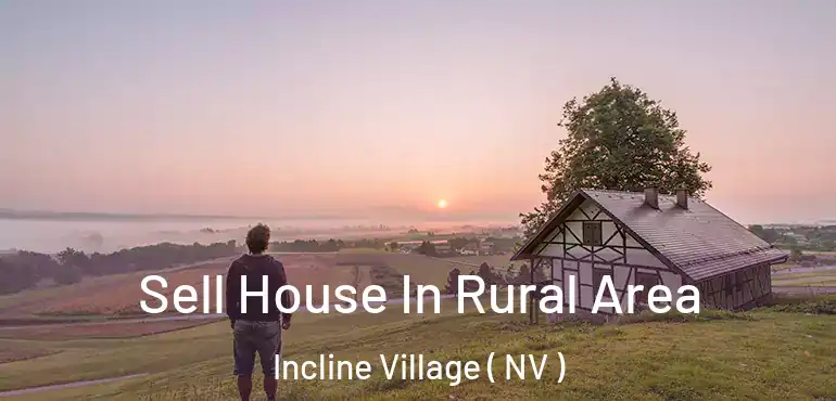 Sell House In Rural Area Incline Village ( NV )