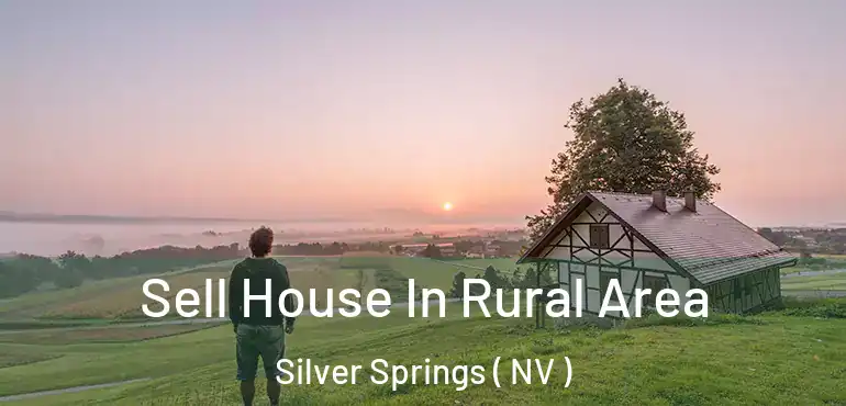 Sell House In Rural Area Silver Springs ( NV )