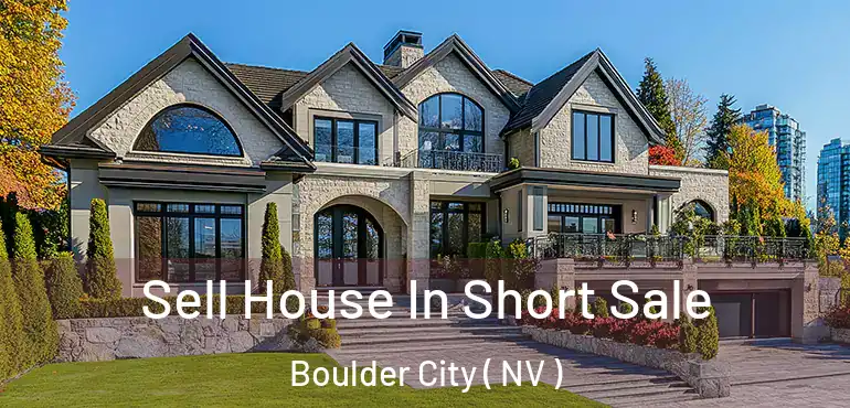 Sell House In Short Sale Boulder City ( NV )