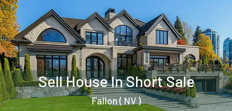 Sell House In Short Sale Fallon ( NV )