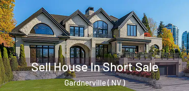 Sell House In Short Sale Gardnerville ( NV )