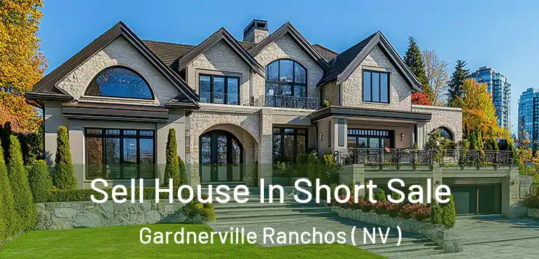 Sell House In Short Sale Gardnerville Ranchos ( NV )