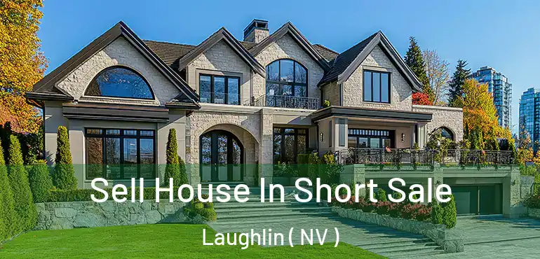 Sell House In Short Sale Laughlin ( NV )