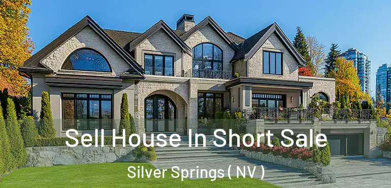 Sell House In Short Sale Silver Springs ( NV )