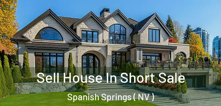 Sell House In Short Sale Spanish Springs ( NV )