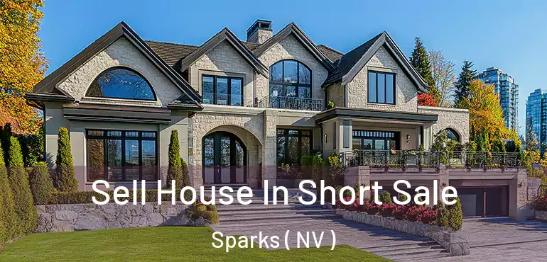 Sell House In Short Sale Sparks ( NV )