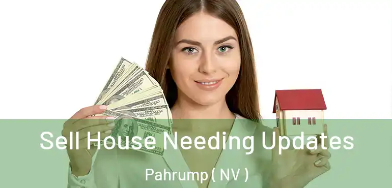 Sell House Needing Updates Pahrump ( NV )