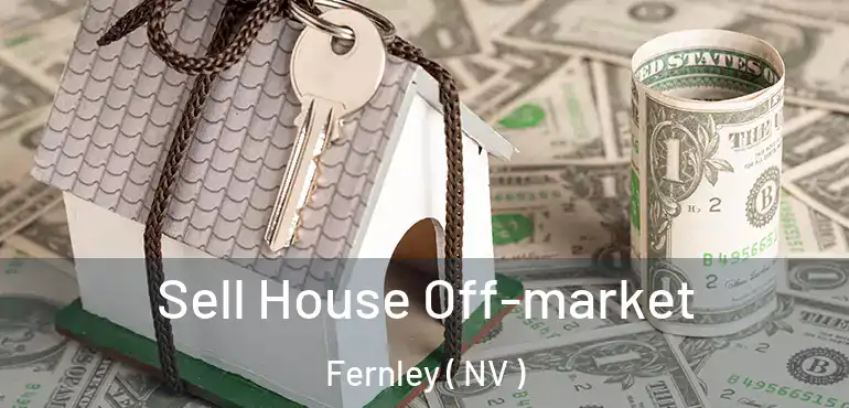 Sell House Off-market Fernley ( NV )